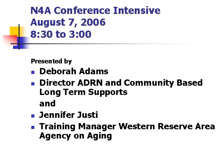 N 4 A Conference Intensive August 7, 2006 8: 30 to 3: 00 Presented