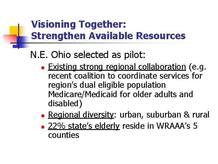 Visioning Together: Strengthen Available Resources N. E. Ohio selected as pilot: n n n