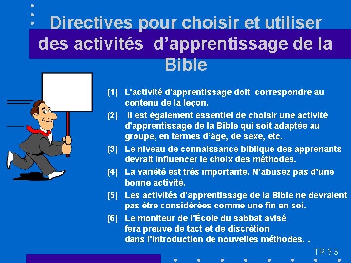 Directives pour choisir et utiliser des activités d’apprentissage de la Bible (1) L'activité d'apprentissage