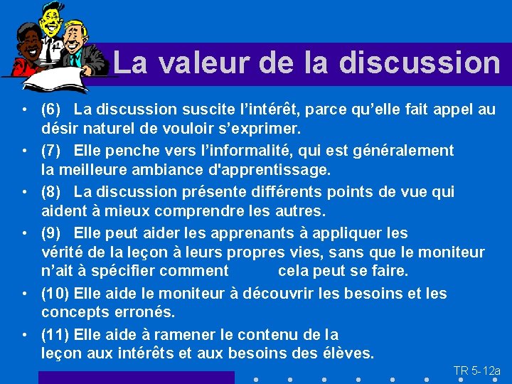 La valeur de la discussion • (6) La discussion suscite l’intérêt, parce qu’elle fait