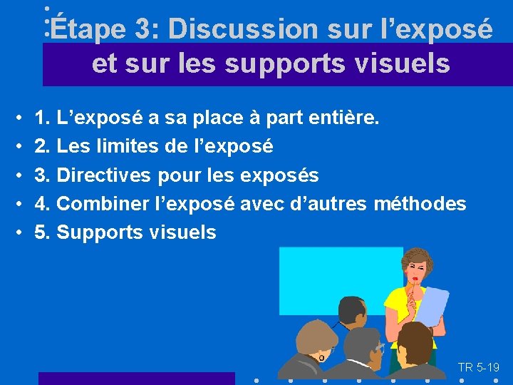 Étape 3: Discussion sur l’exposé et sur les supports visuels • • • 1.
