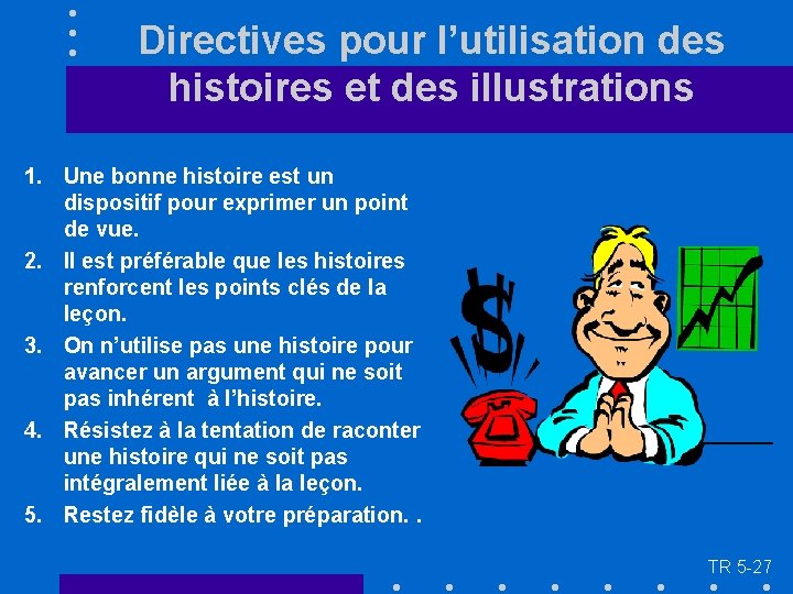 Directives pour l’utilisation des histoires et des illustrations 1. Une bonne histoire est un