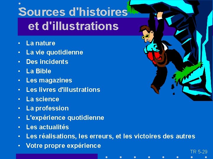 Sources d'histoires et d'illustrations • • • La nature La vie quotidienne Des incidents