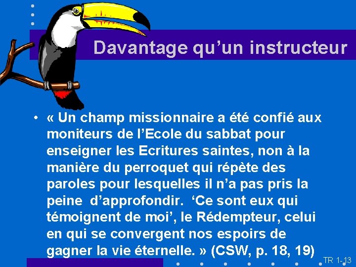 Davantage qu’un instructeur • « Un champ missionnaire a été confié aux moniteurs de