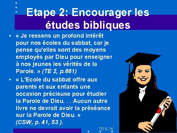 Etape 2: Encourager les études bibliques • « Je ressens un profond intérêt pour