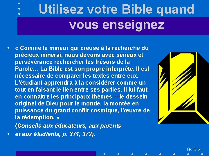 Utilisez votre Bible quand vous enseignez • « Comme le mineur qui creuse à