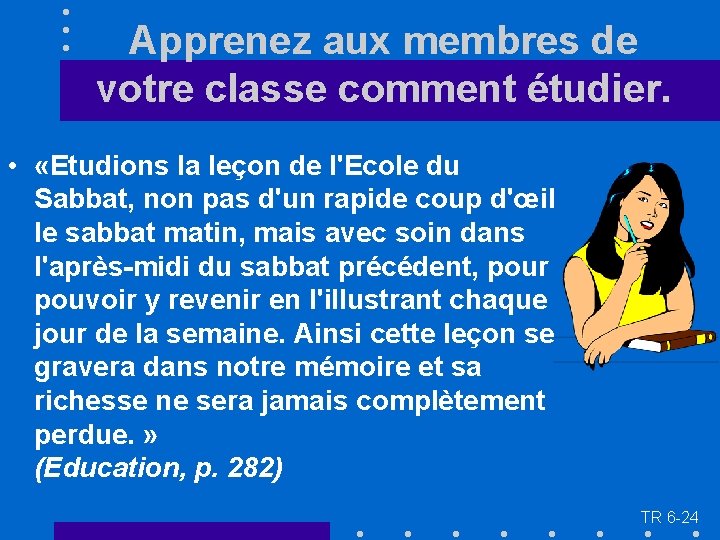 Apprenez aux membres de votre classe comment étudier. • «Etudions la leçon de l'Ecole