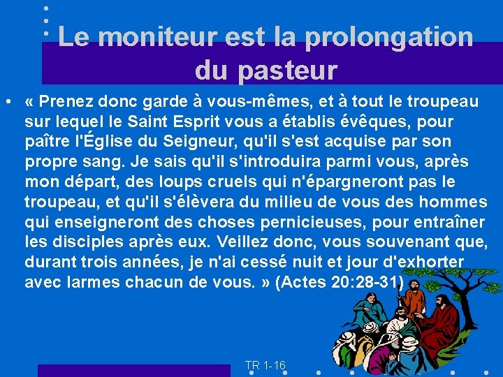 Le moniteur est la prolongation du pasteur • « Prenez donc garde à vous-mêmes,