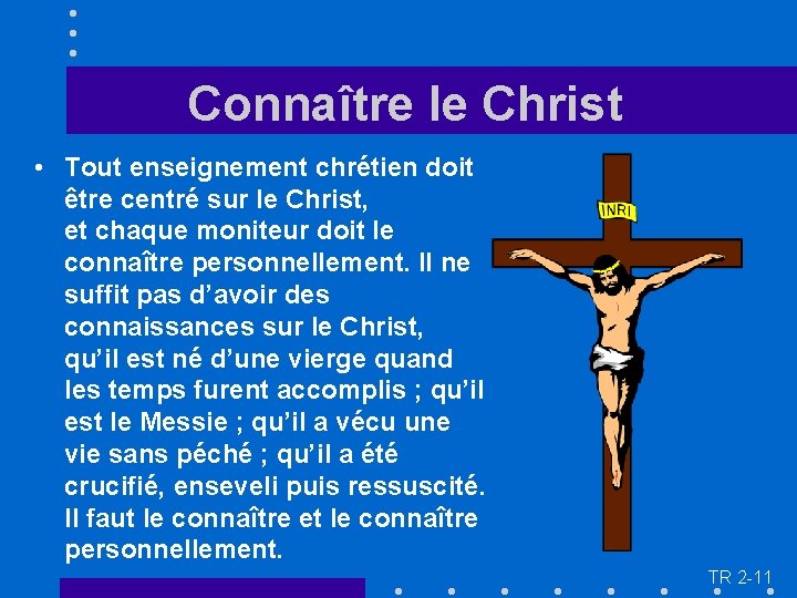 Connaître le Christ • Tout enseignement chrétien doit être centré sur le Christ, et