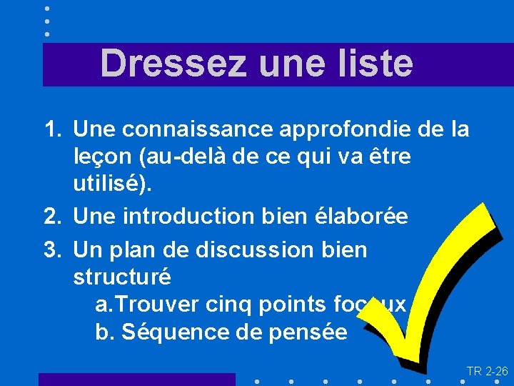 Dressez une liste 1. Une connaissance approfondie de la leçon (au-delà de ce qui