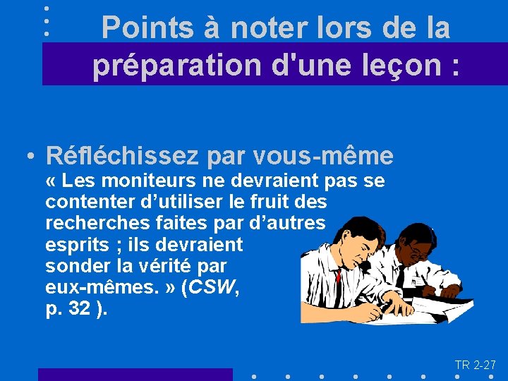 Points à noter lors de la préparation d'une leçon : • Réfléchissez par vous-même