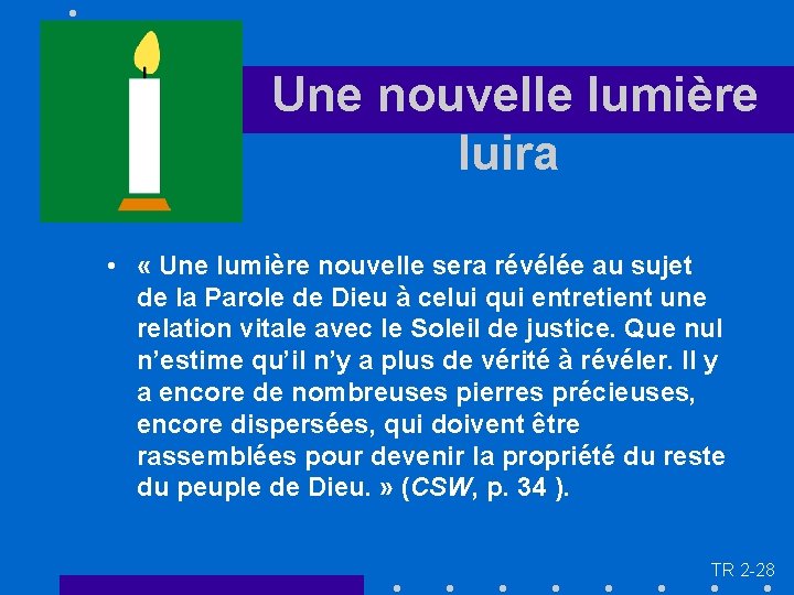 Une nouvelle lumière luira • « Une lumière nouvelle sera révélée au sujet de