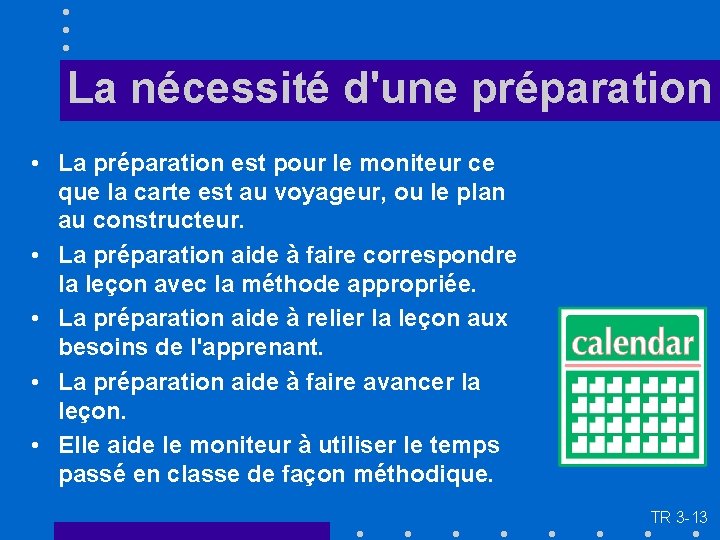 La nécessité d'une préparation • La préparation est pour le moniteur ce que la