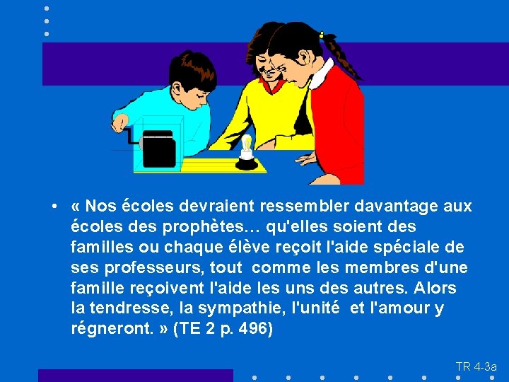  • « Nos écoles devraient ressembler davantage aux écoles des prophètes… qu'elles soient