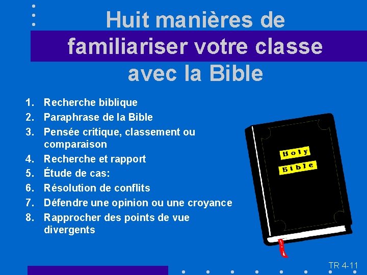 Huit manières de familiariser votre classe avec la Bible 1. Recherche biblique 2. Paraphrase
