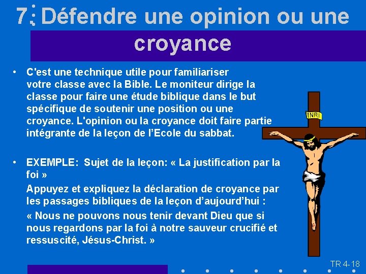 7. Défendre une opinion ou une croyance • C'est une technique utile pour familiariser