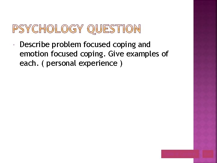  Describe problem focused coping and emotion focused coping. Give examples of each. (