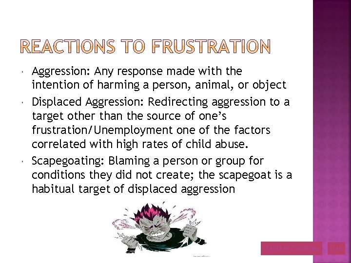  Aggression: Any response made with the intention of harming a person, animal, or