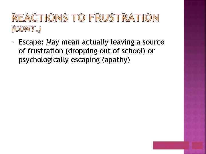  Escape: May mean actually leaving a source of frustration (dropping out of school)