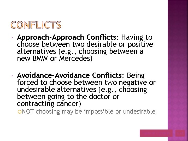  Approach-Approach Conflicts: Having to choose between two desirable or positive alternatives (e. g.