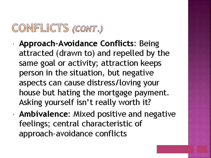  Approach-Avoidance Conflicts: Being attracted (drawn to) and repelled by the same goal or