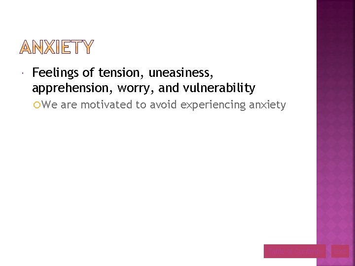  Feelings of tension, uneasiness, apprehension, worry, and vulnerability We are motivated to avoid