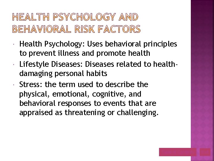  Health Psychology: Uses behavioral principles to prevent illness and promote health Lifestyle Diseases: