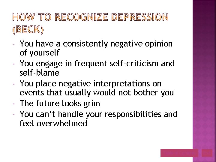  You have a consistently negative opinion of yourself You engage in frequent self-criticism