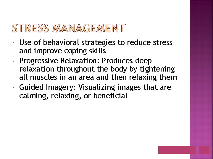  Use of behavioral strategies to reduce stress and improve coping skills Progressive Relaxation:
