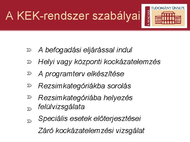 A KEK-rendszer szabályai A befogadási eljárással indul Helyi vagy központi kockázatelemzés A programterv elkészítése