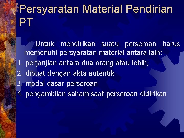 Persyaratan Material Pendirian PT Untuk mendirikan suatu perseroan harus memenuhi persyaratan material antara lain: