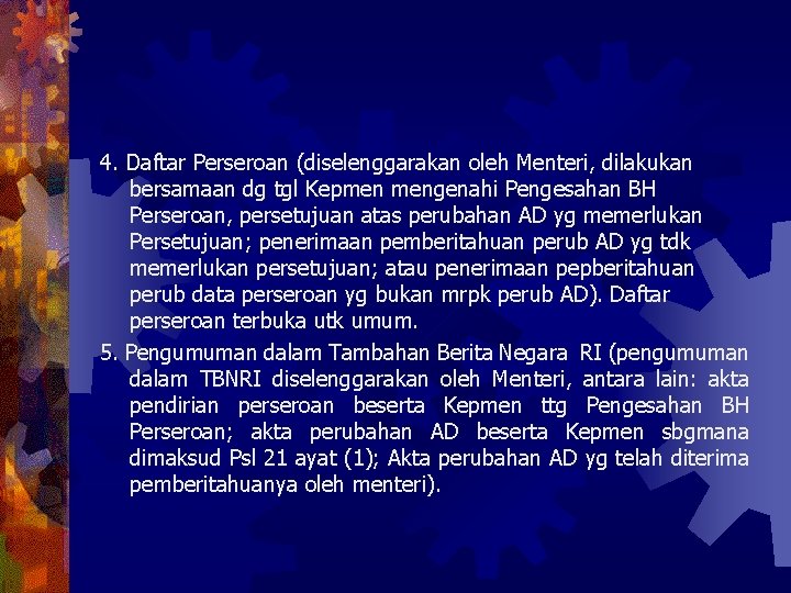 4. Daftar Perseroan (diselenggarakan oleh Menteri, dilakukan bersamaan dg tgl Kepmen mengenahi Pengesahan BH