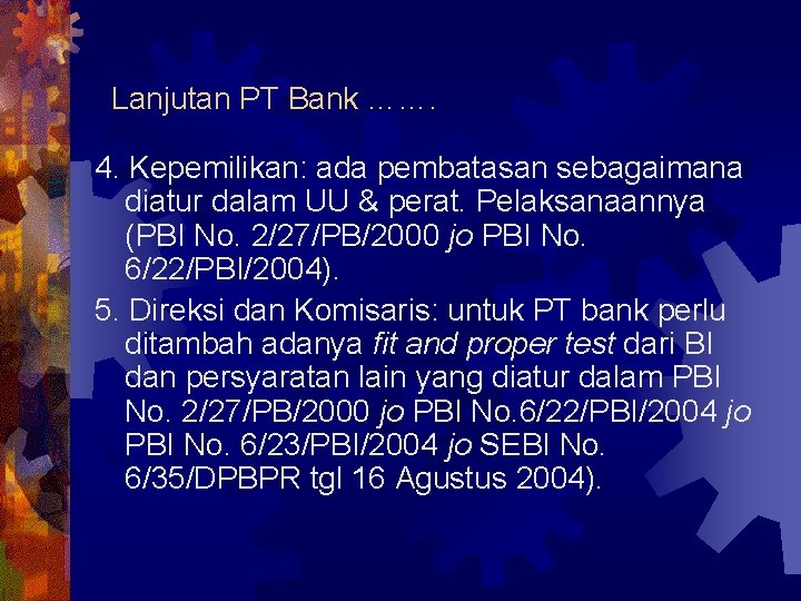 Lanjutan PT Bank ……. 4. Kepemilikan: ada pembatasan sebagaimana diatur dalam UU & perat.