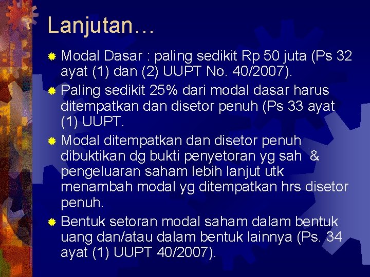 Lanjutan… ® Modal Dasar : paling sedikit Rp 50 juta (Ps 32 ayat (1)