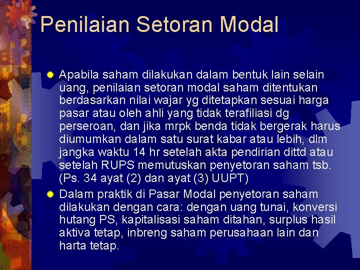 Penilaian Setoran Modal Apabila saham dilakukan dalam bentuk lain selain uang, penilaian setoran modal