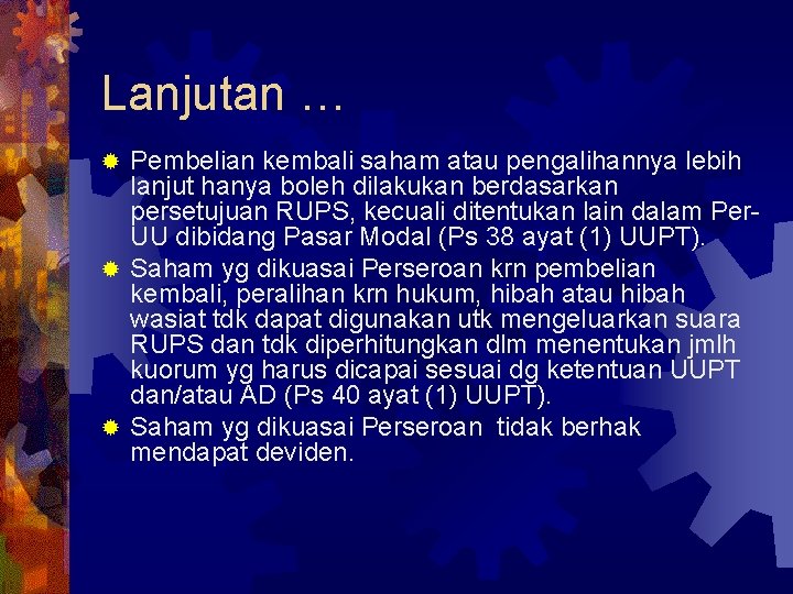 Lanjutan … Pembelian kembali saham atau pengalihannya lebih lanjut hanya boleh dilakukan berdasarkan persetujuan