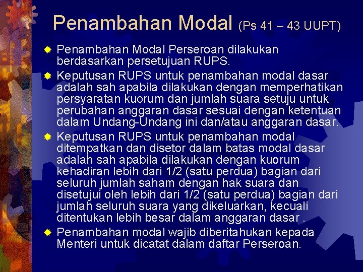 Penambahan Modal (Ps 41 – 43 UUPT) Penambahan Modal Perseroan dilakukan berdasarkan persetujuan RUPS.