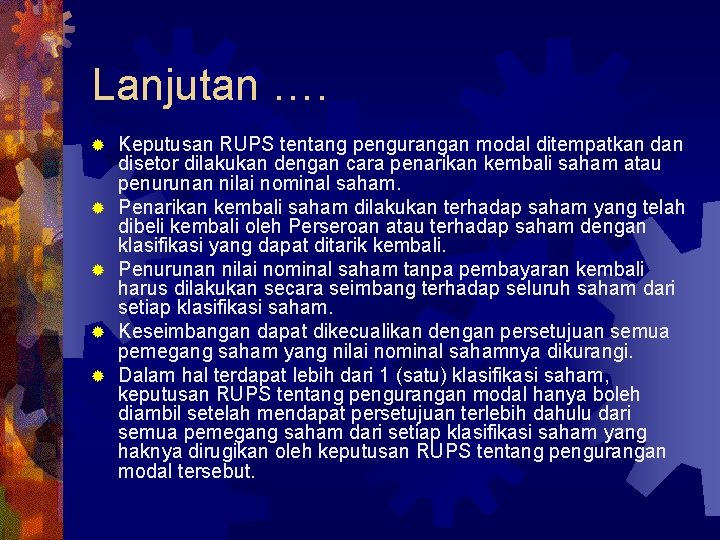 Lanjutan …. ® ® ® Keputusan RUPS tentang pengurangan modal ditempatkan disetor dilakukan dengan