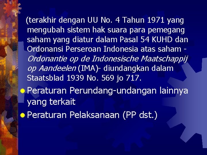  (terakhir dengan UU No. 4 Tahun 1971 yang mengubah sistem hak suara pemegang