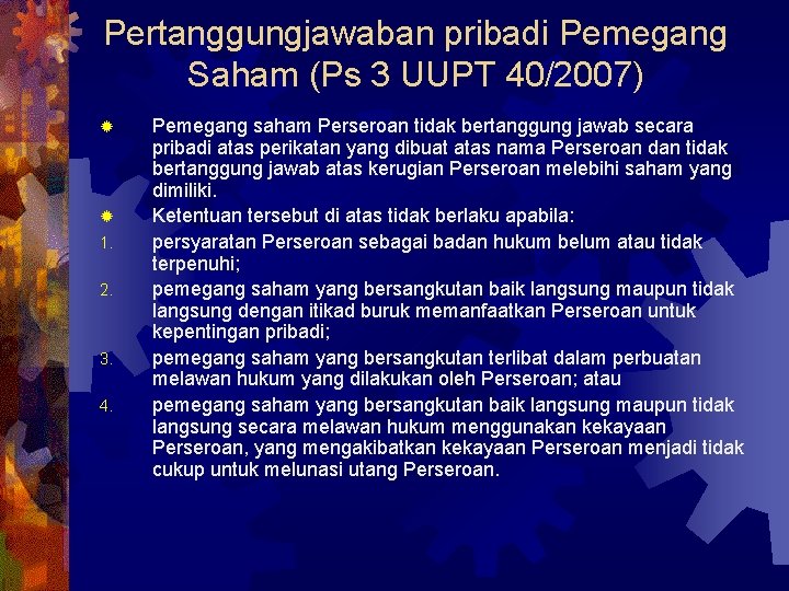 Pertanggungjawaban pribadi Pemegang Saham (Ps 3 UUPT 40/2007) ® ® 1. 2. 3. 4.