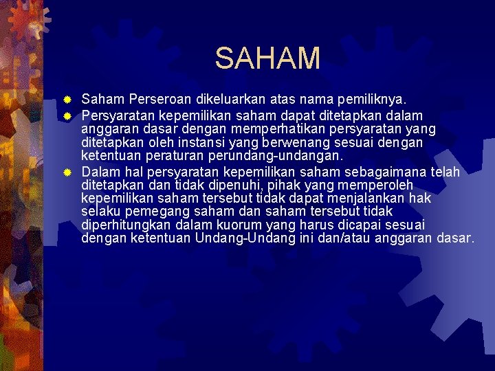 SAHAM Saham Perseroan dikeluarkan atas nama pemiliknya. Persyaratan kepemilikan saham dapat ditetapkan dalam anggaran