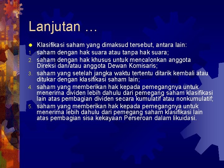 Lanjutan … Klasifikasi saham yang dimaksud tersebut, antara lain: saham dengan hak suara atau