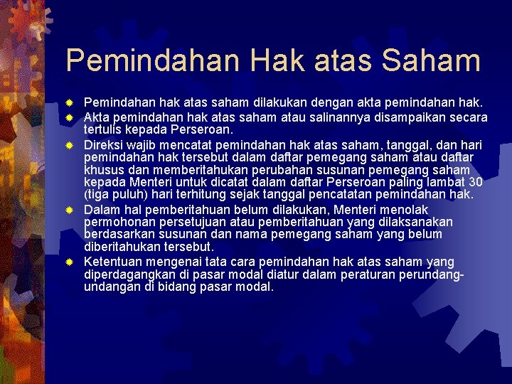Pemindahan Hak atas Saham Pemindahan hak atas saham dilakukan dengan akta pemindahan hak. Akta