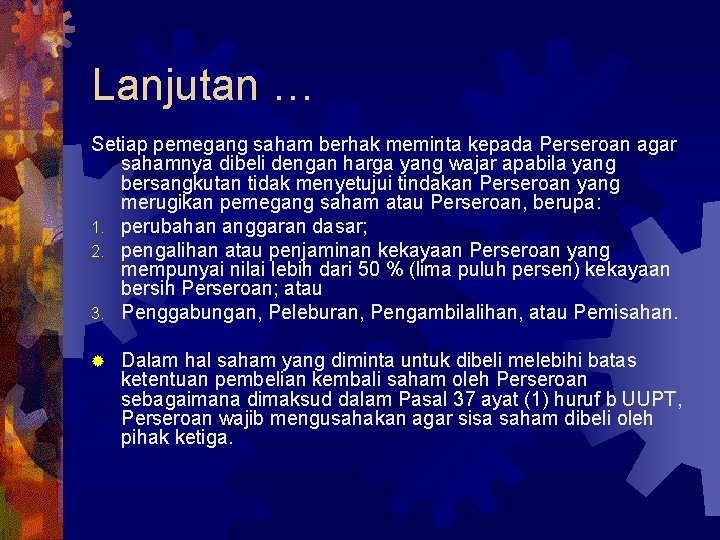 Lanjutan … Setiap pemegang saham berhak meminta kepada Perseroan agar sahamnya dibeli dengan harga