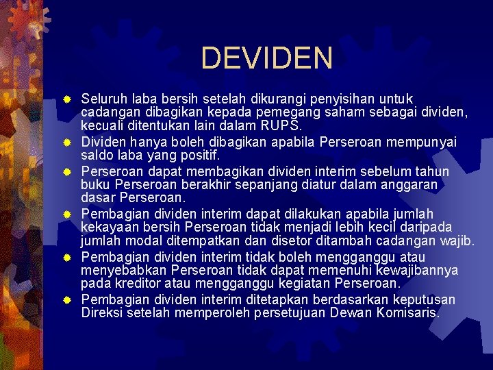 DEVIDEN ® ® ® Seluruh laba bersih setelah dikurangi penyisihan untuk cadangan dibagikan kepada