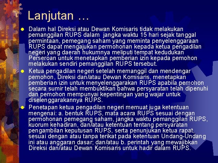 Lanjutan … Dalam hal Direksi atau Dewan Komisaris tidak melakukan pemanggilan RUPS dalam jangka