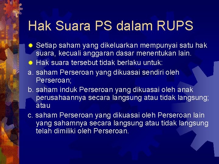 Hak Suara PS dalam RUPS Setiap saham yang dikeluarkan mempunyai satu hak suara, kecuali