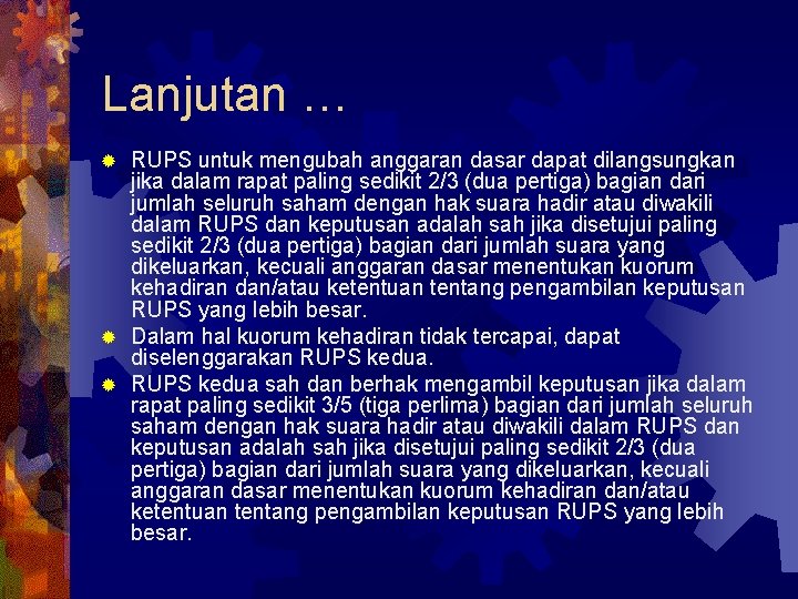 Lanjutan … RUPS untuk mengubah anggaran dasar dapat dilangsungkan jika dalam rapat paling sedikit