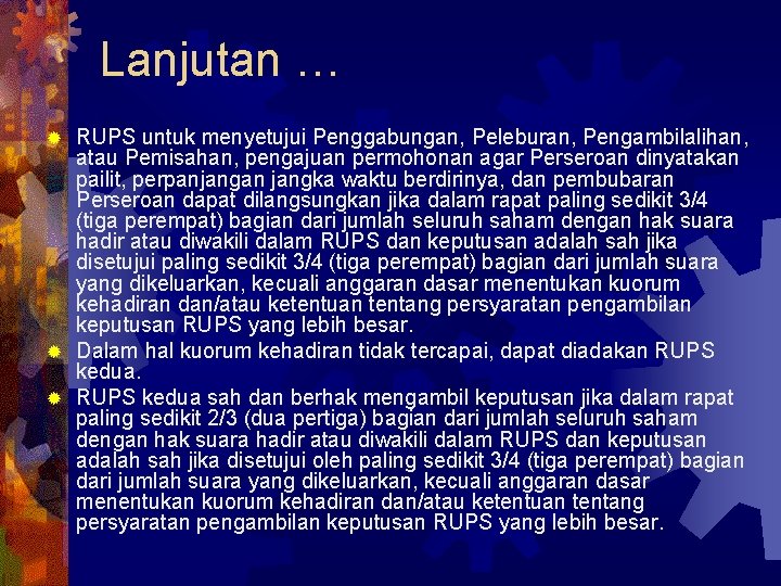 Lanjutan … RUPS untuk menyetujui Penggabungan, Peleburan, Pengambilalihan, atau Pemisahan, pengajuan permohonan agar Perseroan