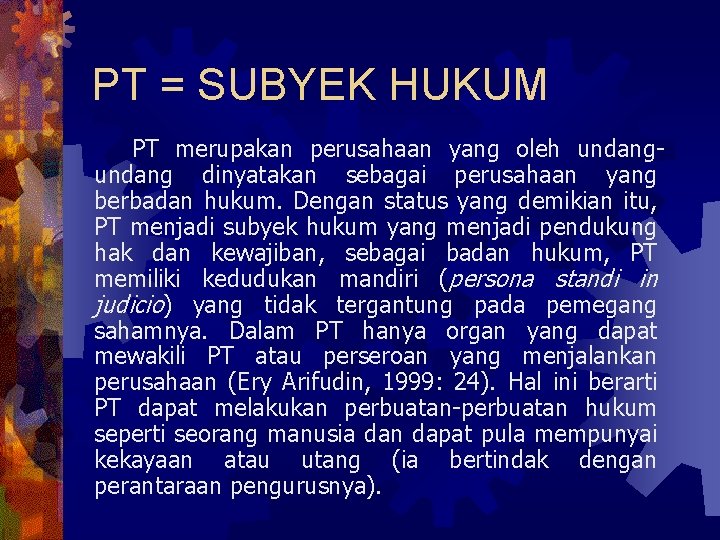 PT = SUBYEK HUKUM PT merupakan perusahaan yang oleh undang dinyatakan sebagai perusahaan yang